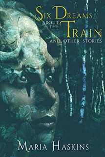 9781685100056-1685100058-Six Dreams about the Train and Other Stories