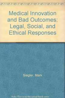 9780910701150-0910701156-Medical Innovation and Bad Outcomes: Legal, Social, and Ethical Responses