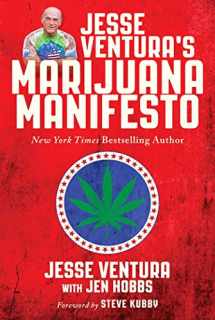 9781510714243-1510714243-Jesse Ventura's Marijuana Manifesto: How Lies, Corruption, and Propaganda Kept Cannabis Illegal