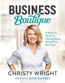 9781942121039-1942121032-Business Boutique: A Woman's Guide for Making Money Doing What She Loves