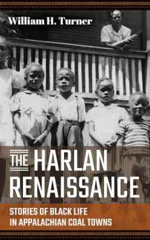 9781952271212-1952271215-The Harlan Renaissance: Stories of Black Life in Appalachian Coal Towns