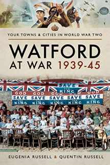 9781473891708-1473891701-Watford at War 1939–45 (Your Towns & Cities in World War Two)