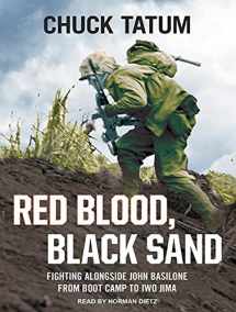 9781494530174-1494530171-Red Blood, Black Sand: Fighting Alongside John Basilone from Boot Camp to Iwo Jima