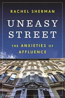 9780691165509-0691165505-Uneasy Street: The Anxieties of Affluence