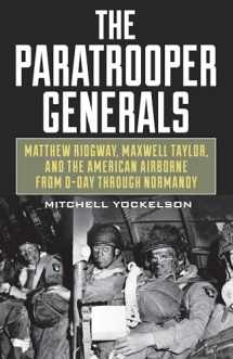 9780811738552-0811738558-The Paratrooper Generals: Matthew Ridgway, Maxwell Taylor, and the American Airborne from D-Day through Normandy