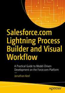 9781484216903-1484216903-Salesforce.com Lightning Process Builder and Visual Workflow: A Practical Guide to Model-Driven Development on the Force.com Platform