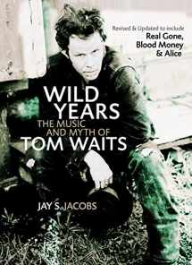 9781550227161-1550227165-Wild Years: The Music and Myth of Tom Waits