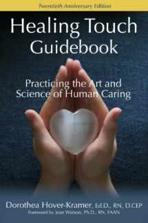 9780979047787-0979047781-Healing Touch Guidebook, Practicing the Art and Science of Human Caring