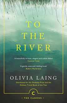 9781786891587-1786891581-To the River: A Journey Beneath the Surface (Canons)