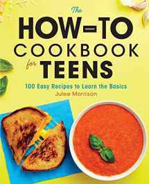 9781646114191-1646114191-The How-To Cookbook for Teens: 100 Easy Recipes to Learn the Basics