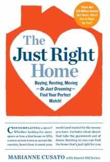 9780761168911-0761168915-The Just Right Home: Buying, Renting, Moving--or Just Dreaming--Find Your Perfect Match!