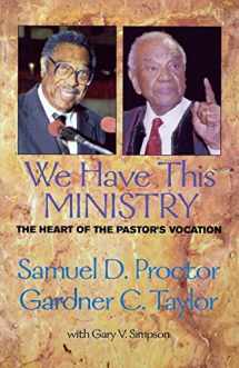 9780817012489-0817012486-We Have This Ministry: The Heart of the Pastor's Vocation