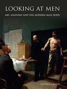 9780300112948-0300112947-Looking at Men: Art, Anatomy and the Modern Male Body
