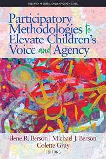 9781641135467-1641135468-Participatory Methodologies to Elevate Children's Voice and Agency (Research in Global Child Advocacy)