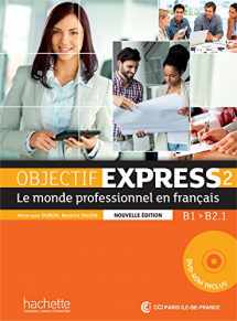 9782014015751-2014015759-Objectif Express 2 - Le Monde Professionnel En Francais - Nouvelle Dition: Livre de L' L Ve + DVD-Rom: B1 - B2.1 (French Edition)