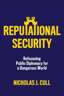 9781509559268-1509559264-Reputational Security: Refocusing Public Diplomacy for a Dangerous World