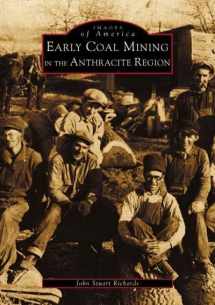 9780738509785-0738509787-Early Coal Mining in the Anthracite Region (PA) (Images of America)