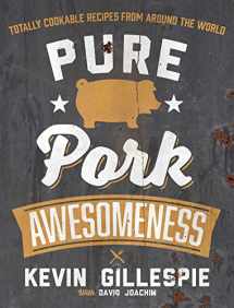 9781449447076-1449447074-Pure Pork Awesomeness: Totally Cookable Recipes from Around the World