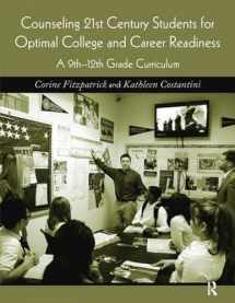9781138410077-1138410071-Counseling 21st Century Students for Optimal College and Career Readiness: A 9th-12th Grade Curriculum