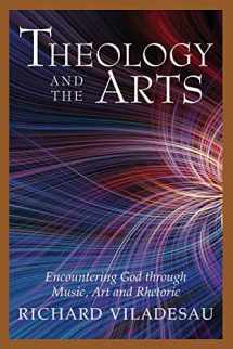 9780809139279-0809139278-Theology and the Arts: Encountering God through Music, Art and Rhetoric