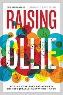 9781517911737-1517911737-Raising Ollie: How My Nonbinary Art-Nerd Kid Changed (Nearly) Everything I Know