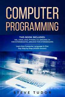 9781675075104-1675075107-Computer Programming: This Book Includes: SQL, Linux, Java, Python, C#, Arduino, C# For Intermediates, Arduino For Intermediates Learn Any Computer Language In One Day Step by Step (#2020 Version)