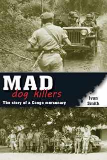 9781907677786-190767778X-Mad Dog Killers: The Story of a Congo Mercenary