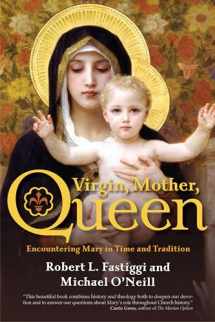 9781594719295-1594719292-Virgin, Mother, Queen: Encountering Mary in Time and Tradition