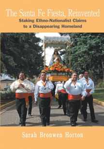 9781934691199-1934691194-The Santa Fe Fiesta, Reinvented: Staking Ethno-Nationalist Claims to a Disappearing Homeland
