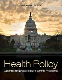 9780763783136-0763783137-Health Policy: Application for Nurses and Other Healthcare Professionals