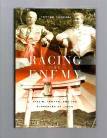 9780674016934-0674016939-Racing the Enemy: Stalin, Truman, and the Surrender of Japan