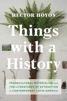 9780231193054-023119305X-Things with a History: Transcultural Materialism and the Literatures of Extraction in Contemporary Latin America