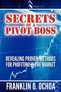 9780615391274-0615391273-Secrets of a Pivot Boss: Revealing Proven Methods for Profiting in the Market