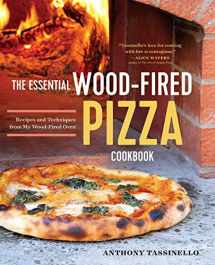 9781623157241-1623157242-The Essential Wood Fired Pizza Cookbook: Recipes and Techniques From My Wood Fired Oven