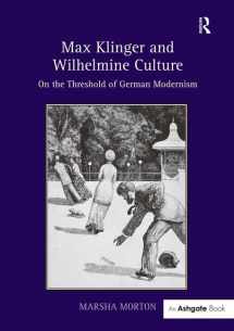 9781409467588-1409467589-Max Klinger and Wilhelmine Culture: On the Threshold of German Modernism