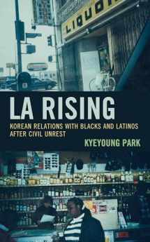 9781498577052-1498577059-LA Rising: Korean Relations with Blacks and Latinos after Civil Unrest (Korean Communities across the World)