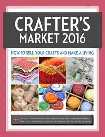 9781440244841-1440244847-Crafter's Market 2016: How to Sell Your Crafts and Make a Living