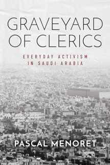 9781503612464-1503612465-Graveyard of Clerics: Everyday Activism in Saudi Arabia (Stanford Studies in Middle Eastern and Islamic Societies and Cultures)