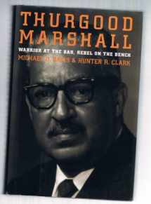 9781559721332-1559721332-Thurgood Marshall: Warrior at the Bar, Rebel on the Bench