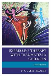 9781442268562-1442268565-Expressive Therapy with Traumatized Children