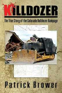 9780982352014-0982352018-Killdozer: The True Story of the Colorado Bulldozer Rampage