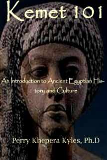 9780615877334-0615877338-Kemet 101: An Introduction to Ancient Egyptian History and Culture