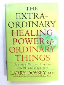 9780307209894-030720989X-The Extraordinary Healing Power of Ordinary Things: Fourteen Natural Steps to Health and Happiness