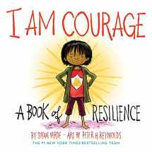 9781419746475-1419746472-I Am Courage: A Book of Resilience (I Am Books)