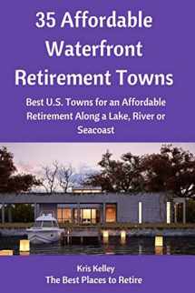 9781537495613-1537495615-35 Affordable Waterfront Retirement Towns: Best U.S. Towns for an Affordable Retirement Along a Lake, River or Seacoast (Best Places to Retire)