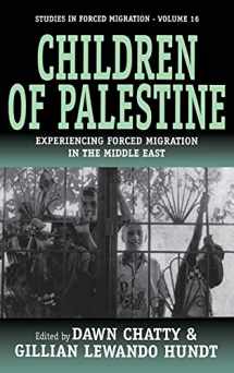9781845450106-1845450108-Children of Palestine: Experiencing Forced Migration in the Middle East (Forced Migration, 16)