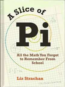 9781435127470-1435127471-A Slice of Pi: All the Math You Forgot to Remember From School