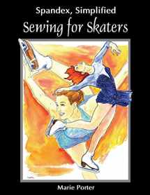 9780985003623-0985003626-Spandex Simplified: Sewing for Skaters