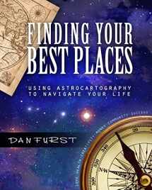 9781511861199-1511861193-Finding Your Best Places: Using Astrocartography to Navigate Your Life (Best Places Astrocartography)