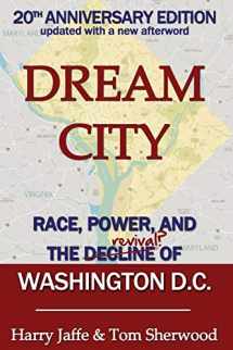 9780786755936-0786755938-Dream City: Race, Power, and the Decline of Washington, D.C.